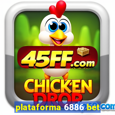 plataforma 6886 bet